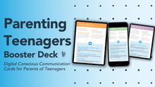 Parenting Teens: Digital Conscious Communication Deck